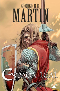 George R. R. Martin [Martin, George R. R.] — La espada leal