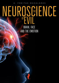 A. Freitas-Magalhães — The Neuroscience of Evil: Brain, Face and the Emotion