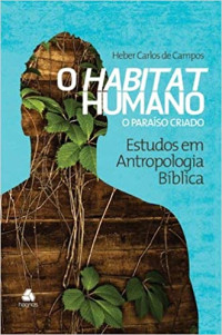 Heber Carlos de Campos — O Habitat Humano: O Paraíso Criado