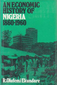 R. Olufemi Ekundare — An Economic History of Nigeria, 1860-1960