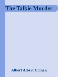 Albert Albert Ullman — The Talkie Murder