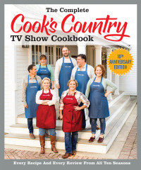 America's Test Kitchen — The Complete Cook's Country TV Show Cookbook 10th Anniversary Edition