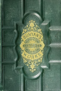 Bunyan, John, 1628-1688 — The complete works of John Bunyan