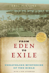 Eric H. Cline [Cline, Eric H.] — From Eden to Exile: Unraveling Mysteries of the Bible
