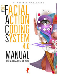 Freitas-Magalhães, — VoiceFACS 4.0: The Neuroscience of Voice