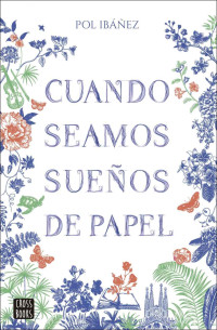 Pol Ibáñez — Cuando seamos sueños de papel