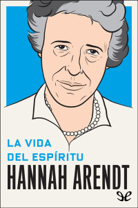 Hannah Arendt — La vida del espíritu
