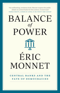 Éric Monnet — Balance of Power: Central Banks and the Fate of Democracies