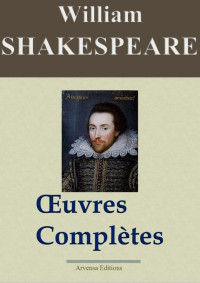 Shakespeare, William [Shakespeare, William] — Œuvres Complètes - William Shakespeare (Arvensa)