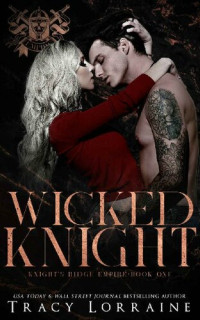Tracy Lorraine — Wicked Knight (Knight's Ridge Empire #1)