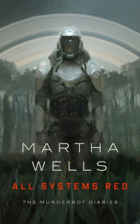 Martha Wells — All Systems Red
