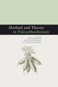 John M. Marston, Jade d'Alpoim Guedes, Christina Warinner — Method and Theory in Paleoethnobotany
