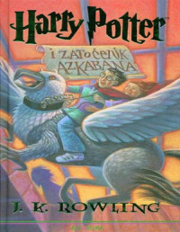 J. K. Rowling — Harry Potter i Zatočenik Azkabana