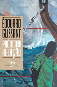 Édouard Glissant — Poética da relação