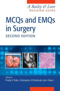 Datta, Pradip, Bulstrode, Christopher John, Nixon, Iain — MCQs and EMQs in Surgery