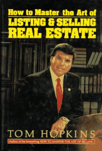 Tom Hopkins — How to Master the Art of Listing and Selling Real Estate