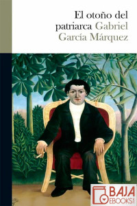 Gabriel García Márquez — El otoño del patriarca
