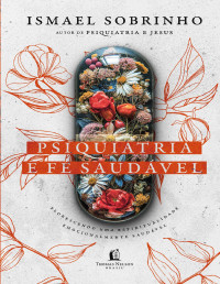 Ismael Sobrinho — Psiquiatria e fé saudável