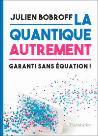 Julien Bobroff — La quantique autrement