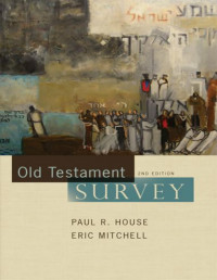 Paul R. House, Eric Mitchell — Old Testament Survey