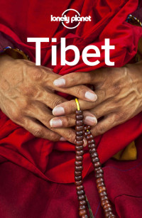 Lonely Planet & Stephen Lioy & Bradley Mayhew & Megan Eaves — Lonely Planet Tibet (Travel Guide)