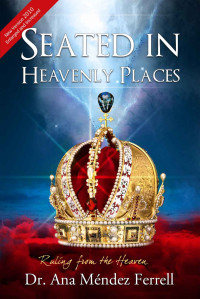 Ana Mendez Ferrell [Ferrell, Ana Mendez] — Seated in Heavenly Places