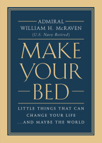 William H. Mcraven — Make Your Bed