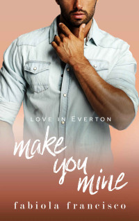 Francisco, Fabiola — Make You Mine