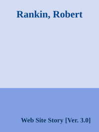 Web Site Story — Rankin, Robert