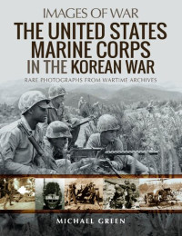 Michael Green — The United States Marine Corps in the Korean War