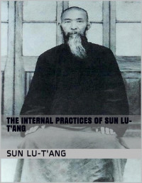 Lu-T'ang, Sun — The Internal Practices of Sun Lu-T'ang