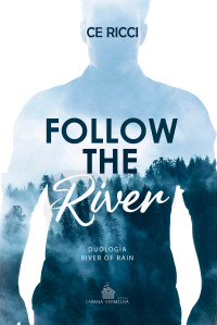 C E Ricci — Follow the River