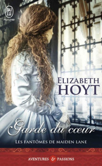Elizabeth Hoyt [Hoyt, Elizabeth] — Les fantômes de Maiden Lane – Tome 8 – Garde du cœur (J'ai lu Aventures & Passions) (French Edition)