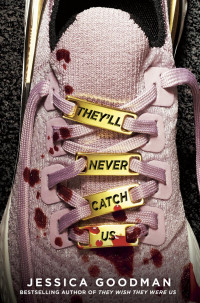 Jessica Goodman — They'll Never Catch Us