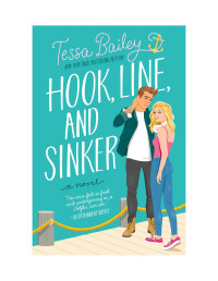 Tessa Bailey — Hook, Line, and Sinker