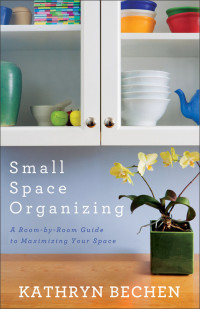 Kathryn Bechen — Small Space Organizing