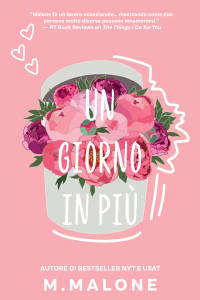 Malone, M. — Un giorno in più: Un romanzo con una tata e un papà single (La Famiglia Alexanders Vol. 1) (Italian Edition)