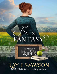 Kay P. Dawson — Fae's Fantasy (The Alphabet Mail-Order Brides Book 6)