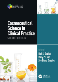 Neil S. Sadick (Editor), Mary P. Lupo (Editor), Zoe Diana Draelos (Editor) — Cosmeceutical Science in Clinical Practice