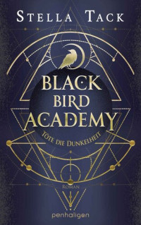 Stella Tack — 001 - Black Bird Academy - Töte die Dunkelheit