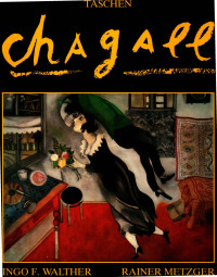 Ingo F. Walther, Rainer Metzger — Marc Chagall 1887-1985 Malerei als Poesie