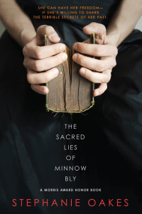 Stephanie Oakes — The Sacred Lies of Minnow Bly