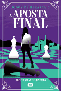Jennifer Lynn Barnes — A Aposta Final (Jogos de Herança Vol. 3)