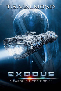 T.S. Valmond — Exodus: A Space Opera Adventure (Starship Hope Series Book 1)