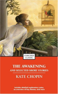 Kate Chopin — The Awakening, and Selected Short Stories