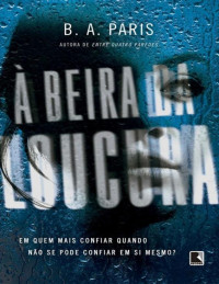 B. A. Paris [B. A. Paris] — À Beira Da Loucura