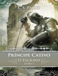 C. S. Pacat [Pacat, C. S.] — Príncipe Cativo: O Escravo