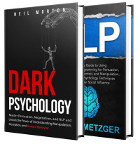 Metzger, Heath & Morton, Neil — Dark Psychology: What You Need to Know About Persuasion, Manipulation, NLP, Negotiation, Deception, and Human Psychology