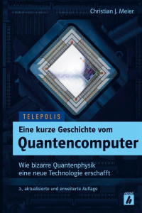 Christian J. Meier — Eine kurze Geschichte vom Quantencomputer (TELEPOLIS)