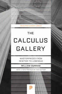 William Dunham — The Calculus Gallery: Masterpieces From Newton to Lebesgue